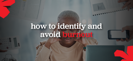 How to identify and avoid burnout